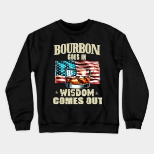 Bourbon Goes In Wisdom Comes Out, Bourbon, Bourbon Lover, Bourbon Whiskey, Bourbon Bottle, Bourbon Gift, Bourbon Drinker Crewneck Sweatshirt